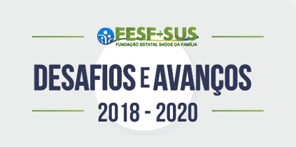 FESFSSUS Desafios e Avanços 2018-2020